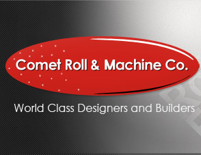 Comet Roll & Machine Co. - World Class Designers and Builders